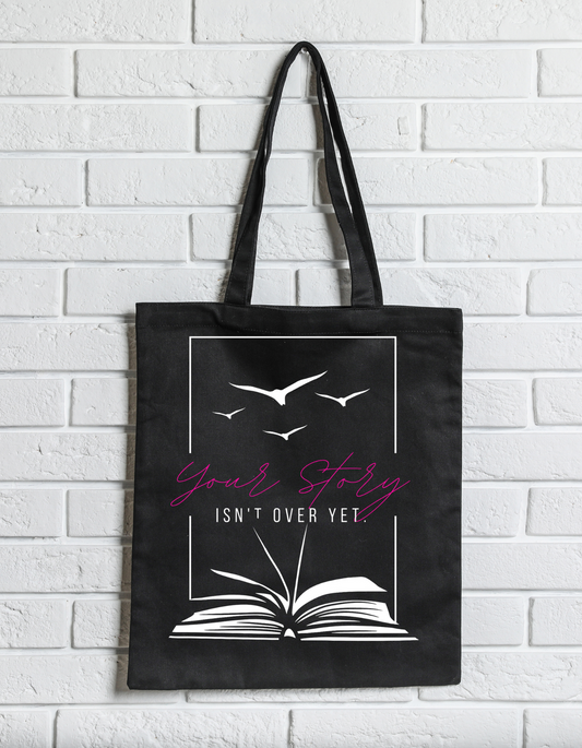 Your Story Isn't Over Yet Tote Bag